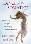 Danse et somatique : Les principes corps-esprit de l'enseignement et de la performance - Dance and Somatics: Mind-Body Principles of Teaching and Performance