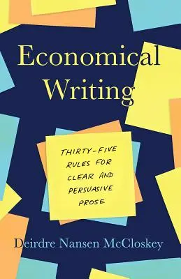 L'écriture économique, troisième édition : Trente-cinq règles pour une prose claire et convaincante - Economical Writing, Third Edition: Thirty-Five Rules for Clear and Persuasive Prose