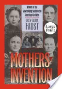 Les mères de l'invention : Les femmes du Sud esclavagiste pendant la guerre civile américaine - Mothers of Invention: Women of the Slaveholding South in the American Civil War