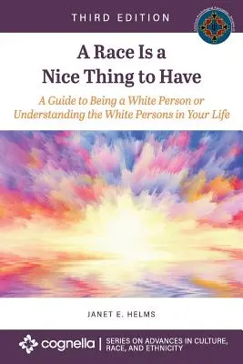 Une race est une belle chose à avoir : Un guide pour être une personne blanche ou pour comprendre les personnes blanches dans votre vie - A Race Is a Nice Thing to Have: A Guide to Being a White Person or Understanding the White Persons in Your Life