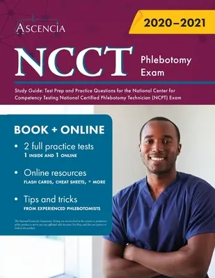 Guide d'étude de l'examen NCCT Phlebotomy : Guide d'étude de l'examen de phlébotomie du National Center for Competency Testing (NCCT) : Préparation à l'examen et questions d'entraînement pour l'examen de phlébotomie du National Certified Phlebotomy Techni - NCCT Phlebotomy Exam Study Guide: Test Prep and Practice Questions for the National Center for Competency Testing National Certified Phlebotomy Techni