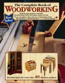 Le livre complet du travail du bois : Guide pas à pas des compétences, techniques et astuces essentielles pour le travail du bois - The Complete Book of Woodworking: Step-By-Step Guide to Essential Woodworking Skills, Techniques and Tips