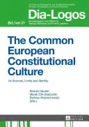 La culture constitutionnelle européenne commune : ses sources, ses limites et son identité - The Common European Constitutional Culture; Its Sources, Limits and Identity