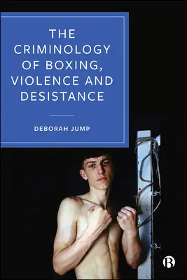 La criminologie de la boxe, de la violence et de la désistance - The Criminology of Boxing, Violence and Desistance