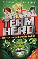 Team Hero : Bataille pour l'épée de l'ombre : Série 1 Livre 1 - Team Hero: Battle for the Shadow Sword: Series 1 Book 1