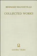 Collected Works : Vol. III : La fable des abeilles : Ou, Vices privés, bienfaits publics. 2e édition, augmentée de nombreux ajouts. - Collected Works: Vol. III: The Fable of the Bees: Or, Private Vices, Publick Benefits. 2nd Edition, Enlarged with Many Additions.