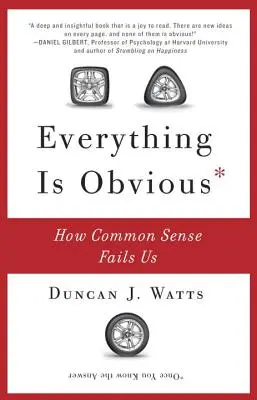 Tout est évident : comment le bon sens nous échappe - Everything Is Obvious: How Common Sense Fails Us