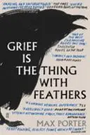 Le chagrin est la chose avec des plumes (Porter Max (Auteur)) - Grief Is the Thing with Feathers (Porter Max (Author))