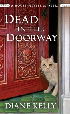 La mort dans l'embrasure de la porte : Mystère d'un voleur de maison - Dead in the Doorway: A House-Flipper Mystery