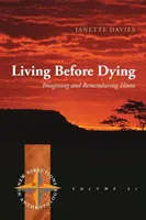 Vivre avant de mourir : Imaginer et se souvenir de son pays d'origine - Living Before Dying: Imagining and Remembering Home