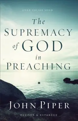 La suprématie de Dieu dans la prédication - The Supremacy of God in Preaching