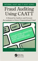 Fraud Auditing Using Caatt : A Manual for Auditors and Forensic Accountants to Detect Organizational Fraud (L'audit de la fraude à l'aide de Caatt : un manuel destiné aux auditeurs et aux experts-comptables pour détecter la fraude organisationnelle) - Fraud Auditing Using Caatt: A Manual for Auditors and Forensic Accountants to Detect Organizational Fraud