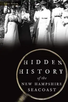 L'histoire cachée de la côte du New Hampshire - Hidden History of the New Hampshire Seacoast