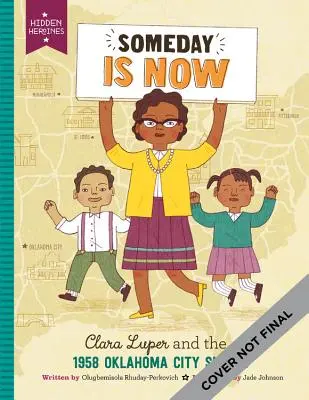 Someday Is Now : Clara Luper et les sit-in de 1958 à Oklahoma City - Someday Is Now: Clara Luper and the 1958 Oklahoma City Sit-Ins