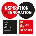 L'inspiration pour l'innovation : 101 leçons pour les innovateurs - Inspiration for Innovation: 101 Lessons for Innovators