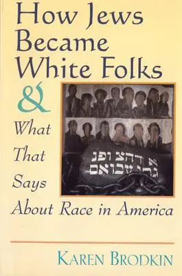 Comment les Juifs sont devenus des Blancs et ce que cela dit de la race en Amérique - How Jews Became White Folks and What That Says About Race in America