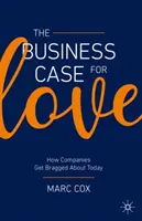 Le cas commercial de l'amour : comment les entreprises se font vanter aujourd'hui - The Business Case for Love: How Companies Get Bragged about Today