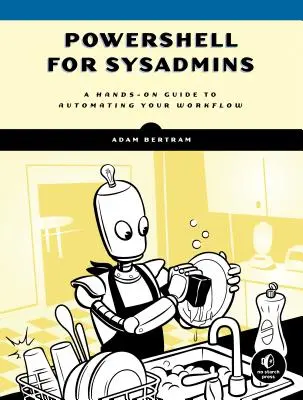 Powershell pour les administrateurs système : L'automatisation des flux de travail en toute simplicité - Powershell for Sysadmins: Workflow Automation Made Easy