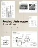 Lire l'architecture : Un lexique visuel - Reading Architecture: A Visual Lexicon