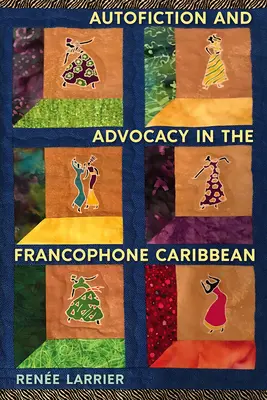 Autofiction et plaidoyer dans la Caraïbe francophone - Autofiction and Advocacy in the Francophone Caribbean