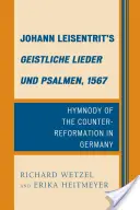 Geistliche Lieder und Psalmen de Johann Leisentrit, 1567 : l'hymne de la Contre-Réforme en Allemagne - Johann Leisentrit's Geistliche Lieder und Psalmen, 1567: Hymnody of the Counter-Reformation in Germany