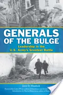 Généraux des Ardennes : Le leadership dans la plus grande bataille de l'armée américaine - Generals of the Bulge: Leadership in the U.S. Army's Greatest Battle