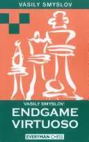 Vassily Smyslov : Virtuose de la fin de partie - Vasily Smyslov: Endgame Virtuoso