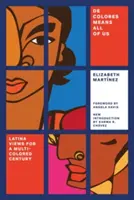de Colores Means All of Us : Latina Views for a Multi-Colored Century (Les points de vue latinos pour un siècle multicolore) - de Colores Means All of Us: Latina Views for a Multi-Colored Century