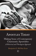 Les apôtres aujourd'hui : Donner un sens aux apostolats charismatiques contemporains : Une approche historique et théologique - Apostles Today: Making Sense of Contemporary Charismatic Apostolates: A Historical and Theological Approach