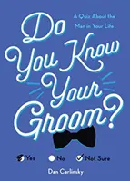 Connaissez-vous votre marié? : un quiz sur l'homme de votre vie - Do You Know Your Groom?: A Quiz about the Man in Your Life