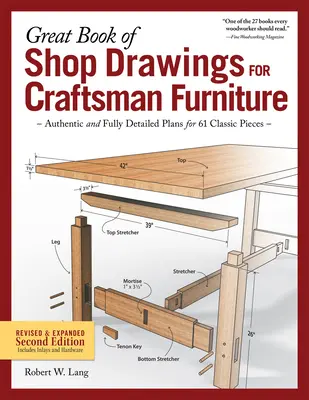 Great Book of Shop Drawings for Craftsman Furniture, Revised & Expanded Second Edition : Des plans authentiques et entièrement détaillés pour 61 pièces classiques - Great Book of Shop Drawings for Craftsman Furniture, Revised & Expanded Second Edition: Authentic and Fully Detailed Plans for 61 Classic Pieces