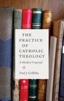 La pratique de la théologie catholique - The Practice of Catholic Theology