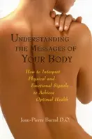 Comprendre les messages de votre corps : comment interpréter les signaux physiques et émotionnels pour atteindre une santé optimale - Understanding the Messages of Your Body: How to Interpret Physical and Emotional Signals to Achieve Optimal Health