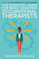 Le guide essentiel pour les ergothérapeutes nouvellement qualifiés : Transition vers la pratique - The Essential Guide for Newly Qualified Occupational Therapists: Transition to Practice