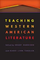 Enseigner la littérature de l'Amérique de l'Ouest - Teaching Western American Literature