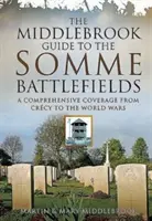 Guide Middlebrook des champs de bataille de la Somme - Middlebrook Guide to the Somme Battlefields