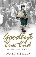 Goodbye East End : L'histoire d'une personne évacuée - Goodbye East End: An Evacuee's Story