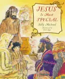 Jésus est très spécial - Jesus Is Most Special