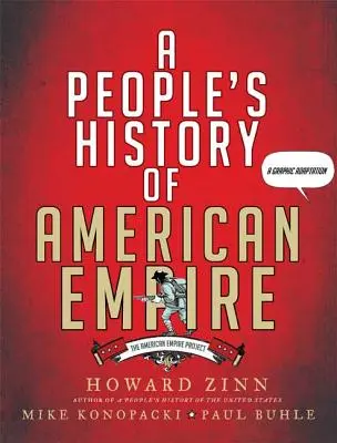 Une histoire populaire de l'empire américain : Le projet de l'empire américain, une adaptation graphique - A People's History of American Empire: The American Empire Project, a Graphic Adaptation