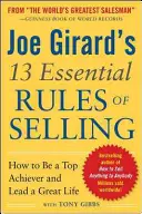 Les 13 règles essentielles de la vente de Joe Girard : Les 13 règles essentielles de la vente de Joe Girard : comment devenir un champion et mener une vie formidable - Joe Girard's 13 Essential Rules of Selling: How to Be a Top Achiever and Lead a Great Life