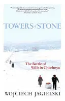 Tours de pierre : La bataille des volontés en Tchétchénie - Towers of Stone: The Battle of Wills in Chechnya