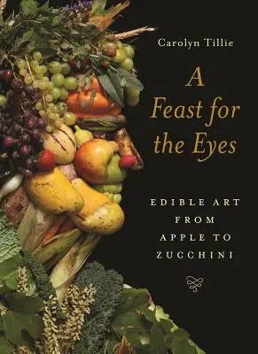 Un régal pour les yeux : l'art comestible de la pomme à la courgette - A Feast for the Eyes: Edible Art from Apple to Zucchini