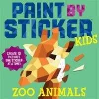 Peinture par Sticker Kids : Animaux du zoo : Créez 10 images, un autocollant à la fois ! - Paint by Sticker Kids: Zoo Animals: Create 10 Pictures One Sticker at a Time!