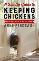 Un guide familial pour élever des poulets, 2e édition : Comment choisir et s'occuper de ses premiers poulets - A Family Guide to Keeping Chickens, 2nd Edition: How to Choose and Care for Your First Chickens