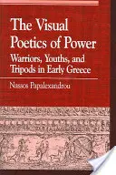 La poétique visuelle du pouvoir : Guerriers, jeunes et tripodes dans la Grèce ancienne - The Visual Poetics of Power: Warriors, Youths, and Tripods in Early Greece