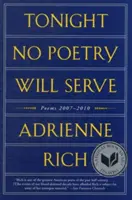 Ce soir, aucune poésie ne servira : Poèmes 2007-2010 - Tonight No Poetry Will Serve: Poems 2007-2010