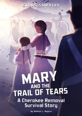 Mary et la piste des larmes : L'histoire d'une survivante de l'expulsion des Cherokee - Mary and the Trail of Tears: A Cherokee Removal Survival Story