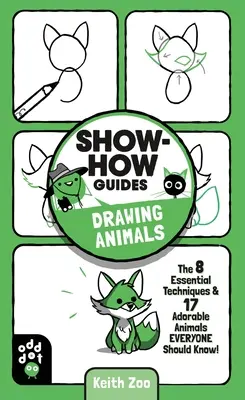 Guides pratiques : Dessiner des animaux : Les 7 techniques essentielles et 19 animaux adorables que tout le monde devrait connaître ! - Show-How Guides: Drawing Animals: The 7 Essential Techniques & 19 Adorable Animals Everyone Should Know!