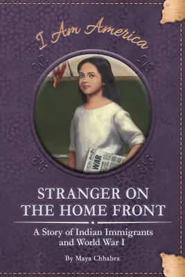 Stranger on the Home Front : L'histoire des immigrants indiens et de la Première Guerre mondiale - Stranger on the Home Front: A Story of Indian Immigrants and World War I