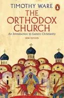 L'Église orthodoxe : Une introduction au christianisme oriental - The Orthodox Church: An Introduction to Eastern Christianity